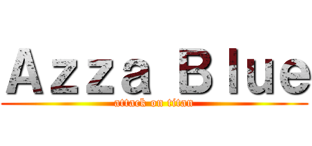 Ａｚｚａ Ｂｌｕｅ (attack on titan)