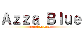 Ａｚｚａ Ｂｌｕｅ (attack on titan)