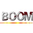 ＢＯＯＭ ()