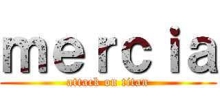 ｍｅｒｃｉａ (attack on titan)