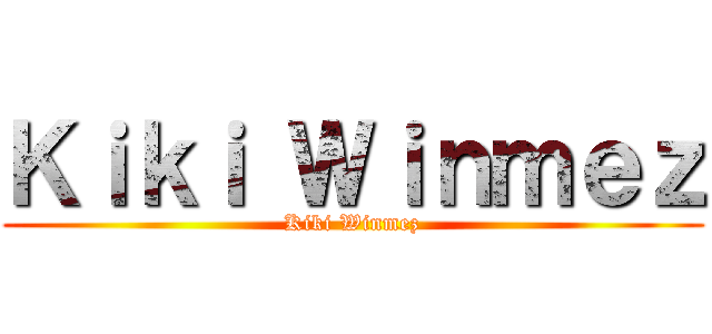 Ｋｉｋｉ Ｗｉｎｍｅｚ (Kiki Winmez)