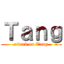 Ｔａｎｇ (attack on Tang)