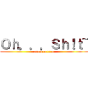 Ｏｈ．．．Ｓｈ！ｔ~ (attack on titan)
