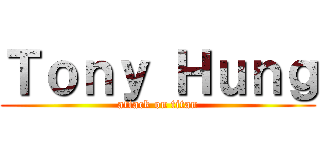Ｔｏｎｙ Ｈｕｎｇ (attack on titan)