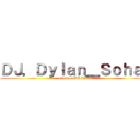 ＤＪ．Ｄｙｌａｎ＿Ｓｏｈａｉ (attack on DJ.Dylan)