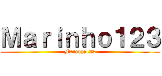 Ｍａｒｉｎｈｏ１２３ (Marinho123)