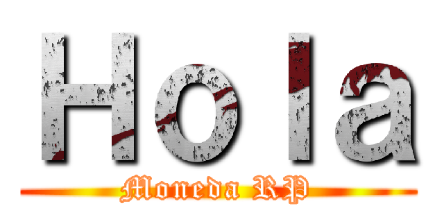 Ｈｏｌａ (Moneda RP)