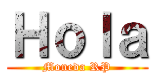 Ｈｏｌａ (Moneda RP)