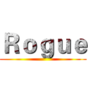 Ｒｏｇｕｅ ()
