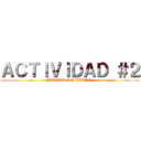 ＡＣＴＩＶＩＤＡＤ ＃２ (ATTACK ON TITAN )