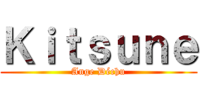 Ｋｉｔｓｕｎｅ (Ange Déchu)