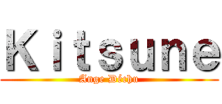 Ｋｉｔｓｕｎｅ (Ange Déchu)