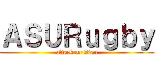 ＡＳＵＲｕｇｂｙ (attack on titan)