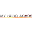 ＭＹ ＨＥＲＯ ＡＣＡＤＥＭＩＡ (MY HERO ACADEMIA)