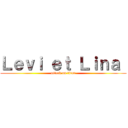 Ｌｅｖｉ ｅｔ Ｌｉｎａ  (attack on titan)