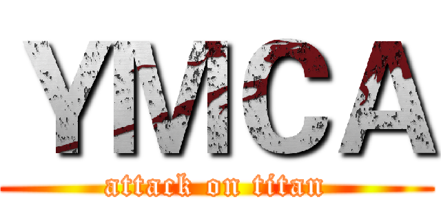 ＹＭＣＡ (attack on titan)