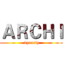 ＡＲＣＨＩ ( dynasty)