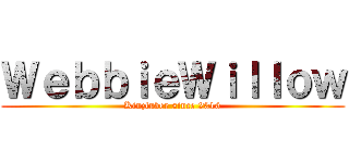 ＷｅｂｂｉｅＷｉｌｌｏｗ (Kinztuber since 2016)