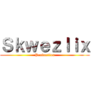 Ｓｋｗｅｚｌｉｘ (Production)