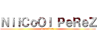 ＮｉｉＣｏＯｌ ＰｅＲｅＺ (Suscríbete )