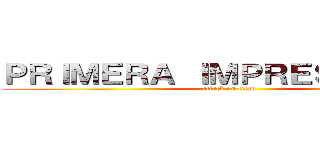 ＰＲＩＭＥＲＡ ＩＭＰＲＥＳＩＯＮＥＳ (attack on titan)