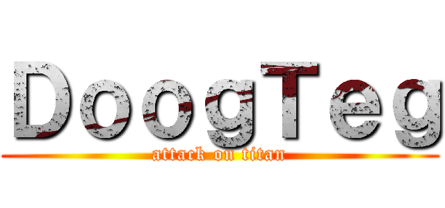 ＤｏｏｇＴｅｇ (attack on titan)