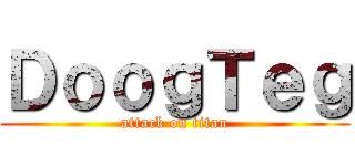 ＤｏｏｇＴｅｇ (attack on titan)