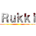 Ｒｕｋｋｉ ()