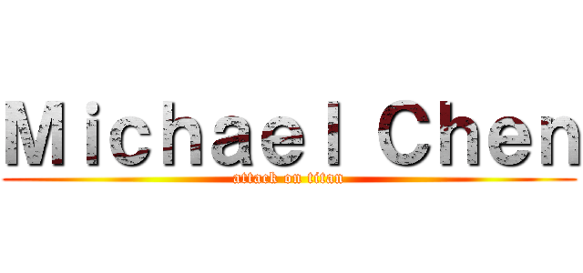 Ｍｉｃｈａｅｌ Ｃｈｅｎ (attack on titan)