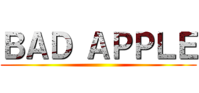 ＢＡＤ ＡＰＰＬＥ ()