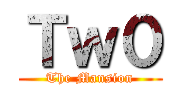 Ｔｗ０ (The Mansion)