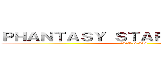 ＰＨＡＮＴＡＳＹ ＳＴＡＲ ＯＮＬＩＮＥ２  (attack on titan)
