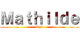 Ｍａｔｈｉｌｄｅ (Diot)