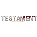 ＴＥＳＴＡＭＥＮＴ (Deeds , not words.)