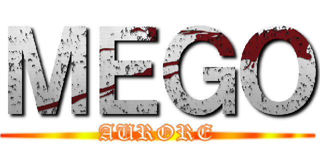ＭＥＧＯ (AURORE)