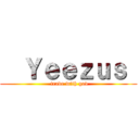   Ｙｅｅｚｕｓ  ( trade with god)