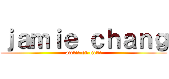 ｊａｍｉｅ ｃｈａｎｇ (attack on titan)