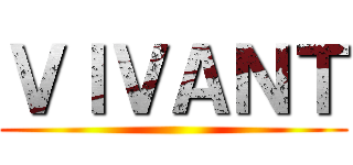 ＶＩＶＡＮＴ ()