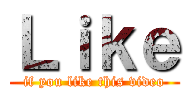 Ｌｉｋｅ (if you like this video)