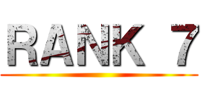 ＲＡＮＫ ７ ()