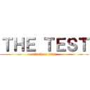 ＴＨＥ ＴＥＳＴ (attack on titan)