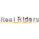 Ｒｅａｌ Ｒｉｄｅｒｓ ()