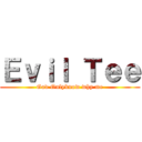 Ｅｖｉｌ Ｔｅｅ (God Onlyknow why me)