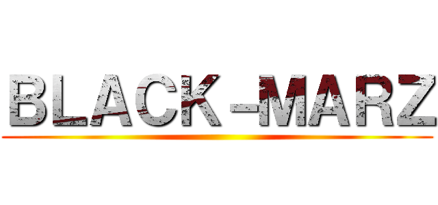 ＢＬＡＣＫ－ＭＡＲＺ ()