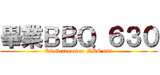 畢業ＢＢＱ ６３０ (K3 Graduation  BBQ 630)