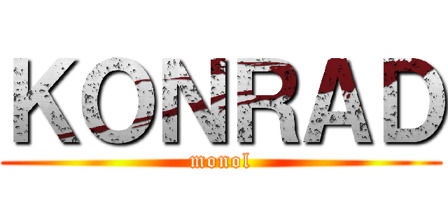 ＫＯＮＲＡＤ (monol)