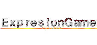 ＥｘｐｒｅｓｉｏｎＧａｍｅｓ (ExpresionGames)