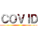 ＣＯＶＩＤ ()