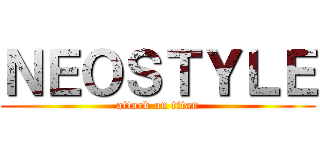 ＮＥＯＳＴＹＬＥ (attack on titan)