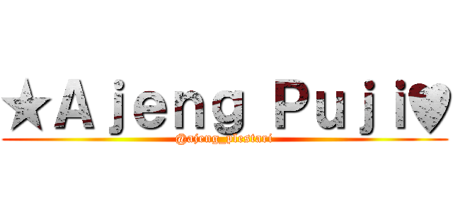 ★Ａｊｅｎｇ Ｐｕｊｉ♥ (@ajeng_plestari)